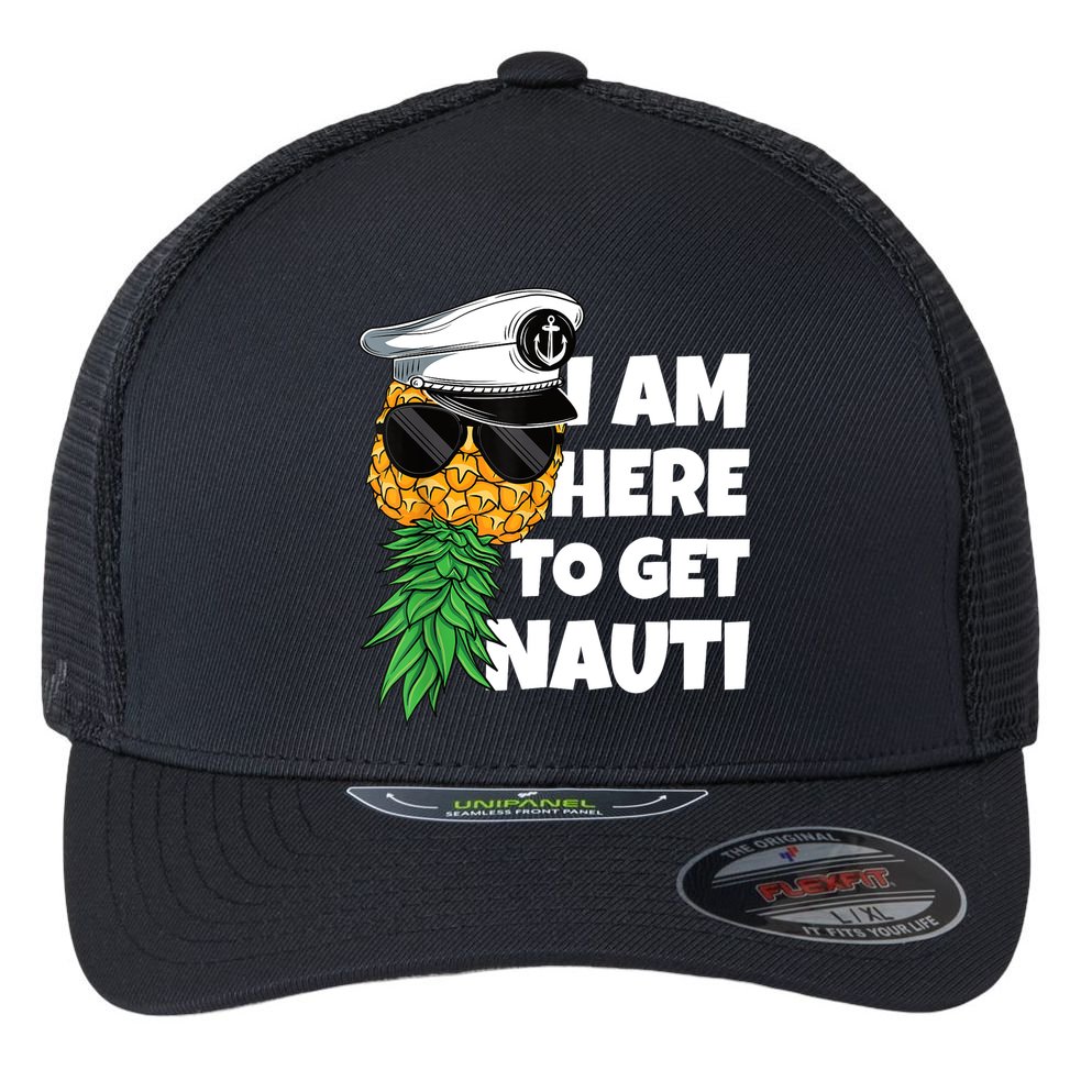 Here To Get Nauti Cruise Boat Upside Down Pineapple Swinger Flexfit Unipanel Trucker Cap