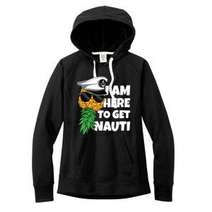 Here To Get Nauti Cruise Boat Upside Down Pineapple Swinger Women's Fleece Hoodie