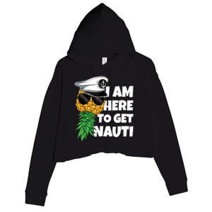 Here To Get Nauti Cruise Boat Upside Down Pineapple Swinger Crop Fleece Hoodie