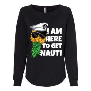 Here To Get Nauti Cruise Boat Upside Down Pineapple Swinger Womens California Wash Sweatshirt