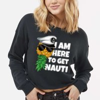 Here To Get Nauti Cruise Boat Upside Down Pineapple Swinger Cropped Pullover Crew