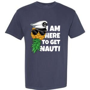 Here To Get Nauti Cruise Boat Upside Down Pineapple Swinger Garment-Dyed Heavyweight T-Shirt