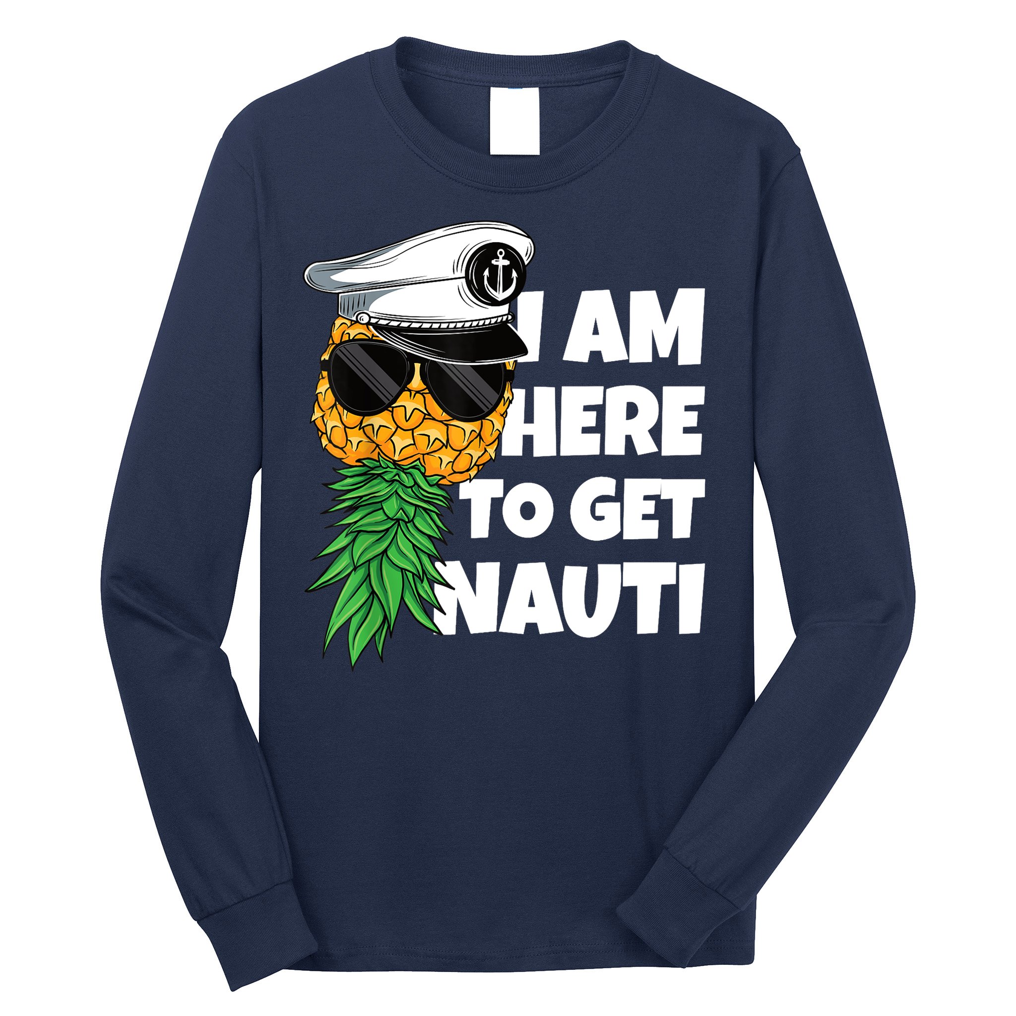 Here To Get Nauti Cruise Boat Upside Down Pineapple Swinger Long Sleeve Shirt