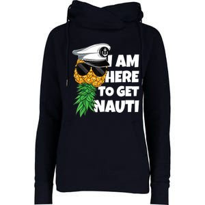 Here To Get Nauti Cruise Boat Upside Down Pineapple Swinger Womens Funnel Neck Pullover Hood