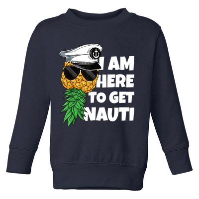 Here To Get Nauti Cruise Boat Upside Down Pineapple Swinger Toddler Sweatshirt