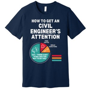 How To Get Engineers Attention Funny Civil Engineering Premium T-Shirt