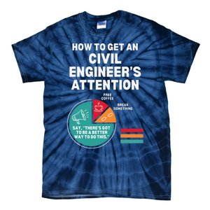 How To Get Engineers Attention Funny Civil Engineering Tie-Dye T-Shirt