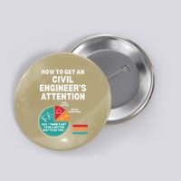 How To Get Engineers Attention Funny Civil Engineering Button