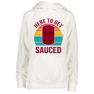 Here To Get Sauced Funny Retro Womens Funnel Neck Pullover Hood