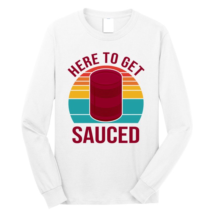 Here To Get Sauced Funny Retro Long Sleeve Shirt