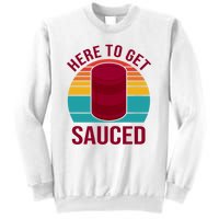 Here To Get Sauced Funny Retro Sweatshirt