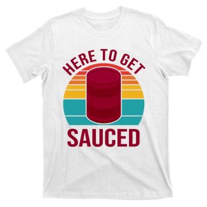 Here To Get Sauced Funny Retro T-Shirt