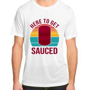 Here To Get Sauced Funny Retro Adult ChromaSoft Performance T-Shirt