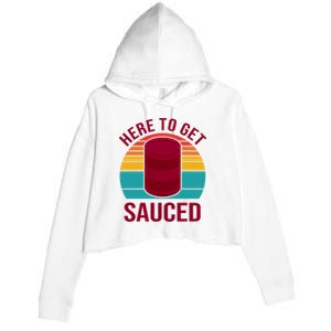 Here To Get Sauced Funny Retro Crop Fleece Hoodie