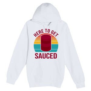 Here To Get Sauced Funny Retro Premium Pullover Hoodie