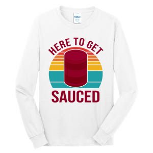 Here To Get Sauced Funny Retro Tall Long Sleeve T-Shirt