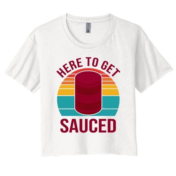 Here To Get Sauced Funny Retro Women's Crop Top Tee