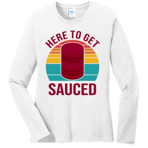 Here To Get Sauced Funny Retro Ladies Long Sleeve Shirt