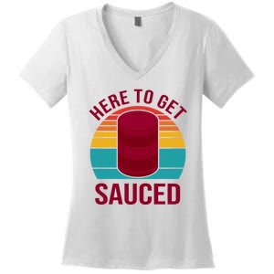 Here To Get Sauced Funny Retro Women's V-Neck T-Shirt