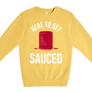 Here To Get Sauced Funny Premium Crewneck Sweatshirt