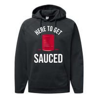 Here To Get Sauced Funny Performance Fleece Hoodie