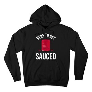 Here To Get Sauced Funny Hoodie