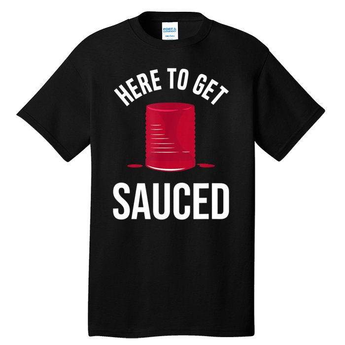 Here To Get Sauced Funny Tall T-Shirt