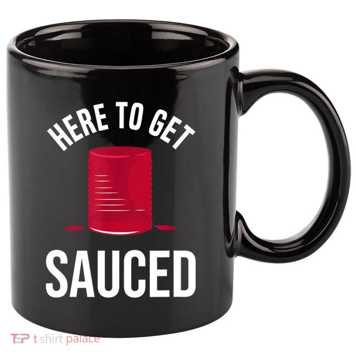Here To Get Sauced Funny 11oz C Handle Ceramic Mug