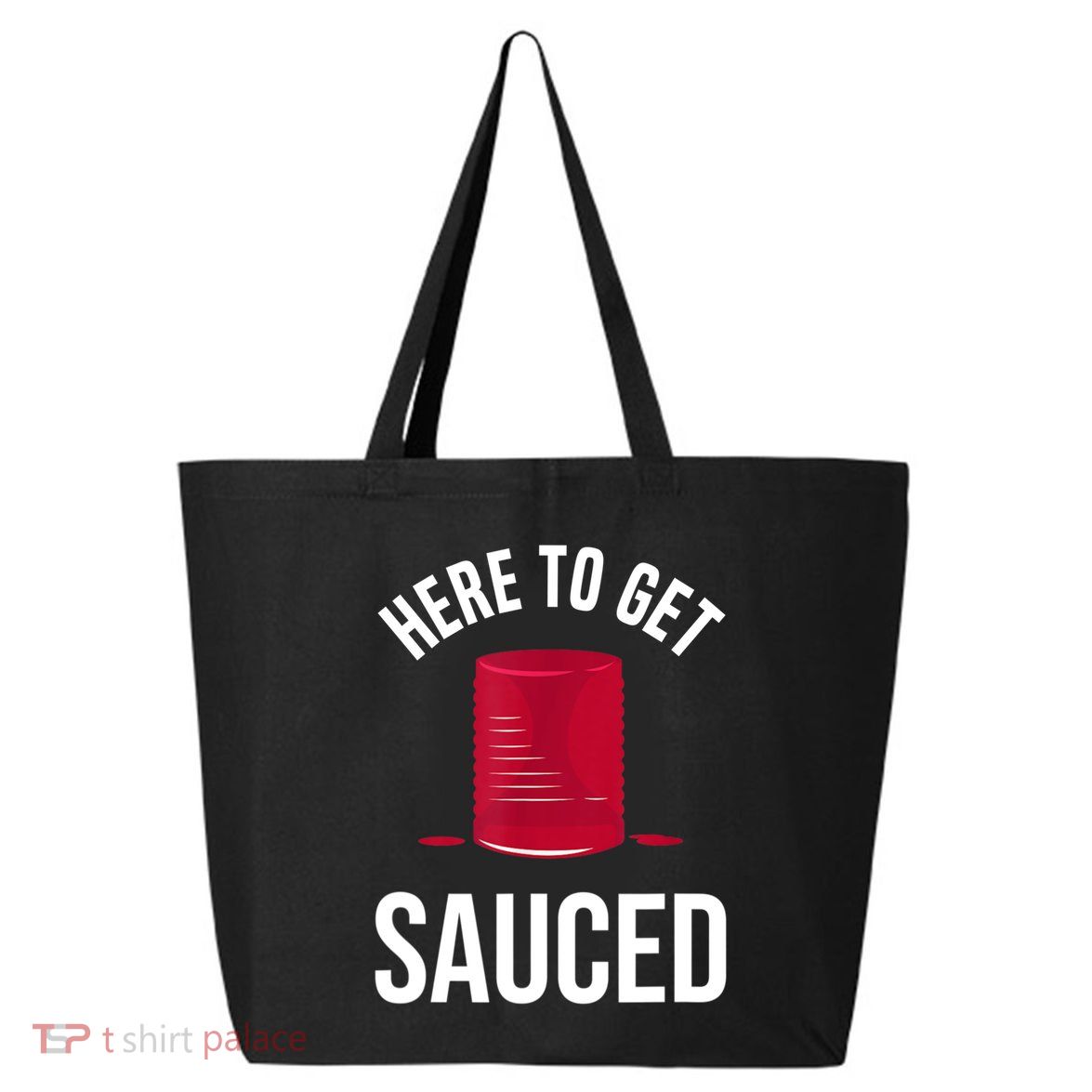 Here To Get Sauced Funny 25L Jumbo Tote