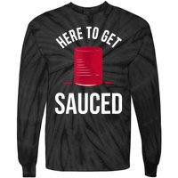 Here To Get Sauced Funny Tie-Dye Long Sleeve Shirt