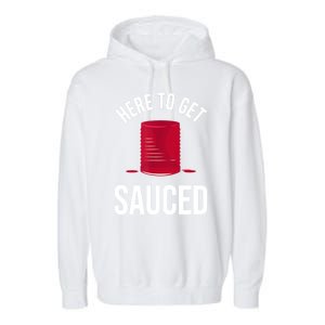 Here To Get Sauced Funny Garment-Dyed Fleece Hoodie