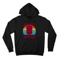 Here To Get Sauced Funny Retro Hoodie