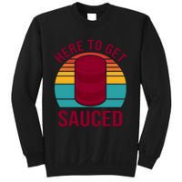 Here To Get Sauced Funny Retro Sweatshirt