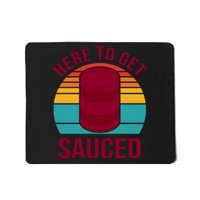 Here To Get Sauced Funny Retro Mousepad