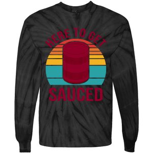 Here To Get Sauced Funny Retro Tie-Dye Long Sleeve Shirt