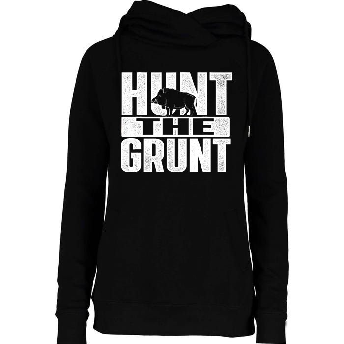 Hunt The Grunt - Boar Hunting Wild Hog Hunter Womens Funnel Neck Pullover Hood