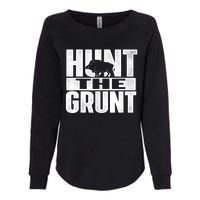 Hunt The Grunt - Boar Hunting Wild Hog Hunter Womens California Wash Sweatshirt