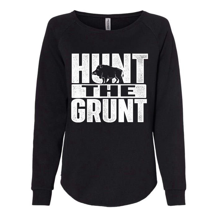 Hunt The Grunt - Boar Hunting Wild Hog Hunter Womens California Wash Sweatshirt