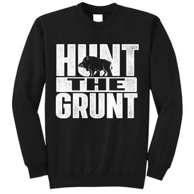 Hunt The Grunt - Boar Hunting Wild Hog Hunter Tall Sweatshirt