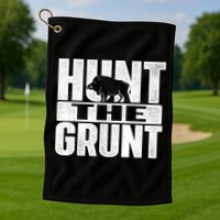 Hunt The Grunt - Boar Hunting Wild Hog Hunter Golf Towel