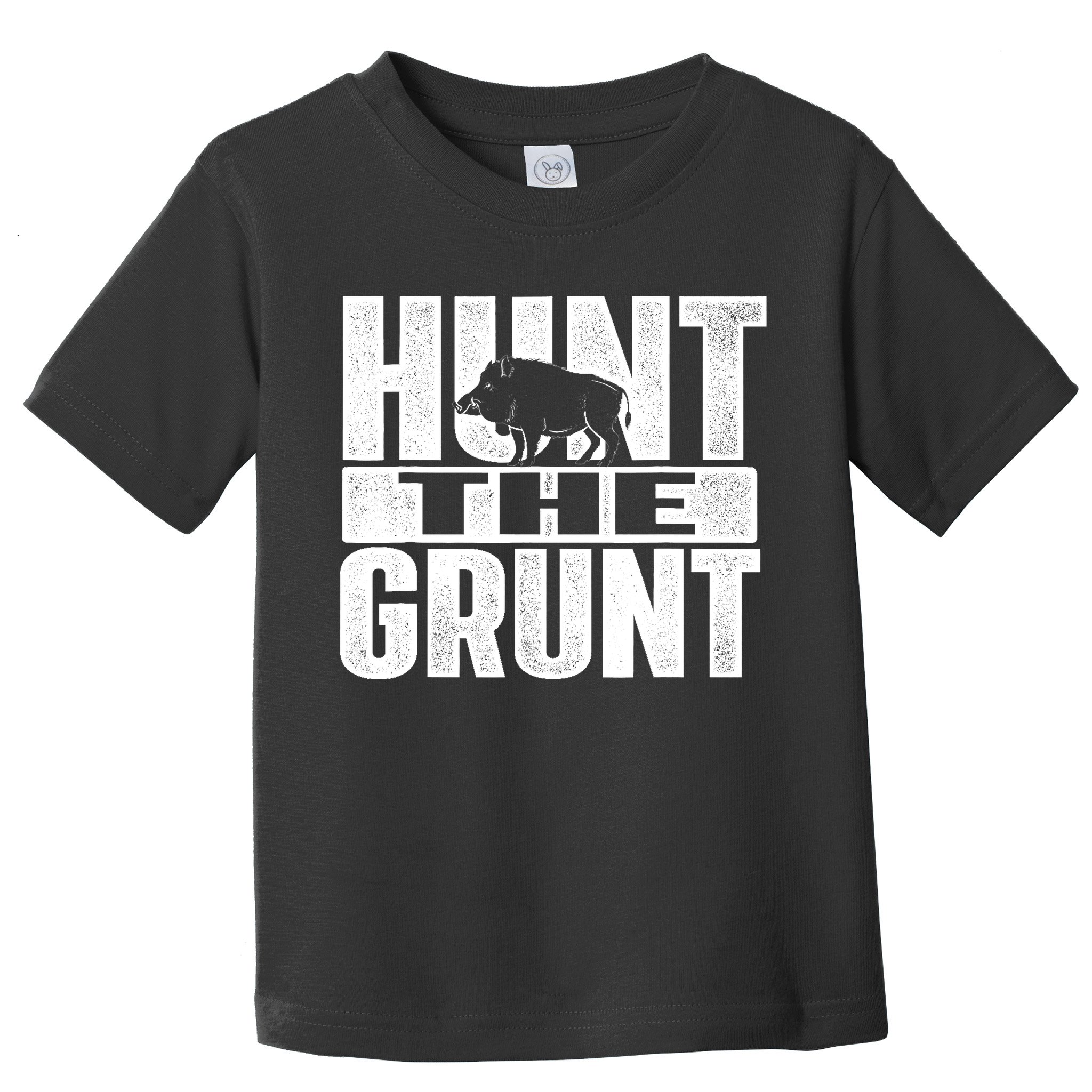Hunt The Grunt - Boar Hunting Wild Hog Hunter Toddler T-Shirt