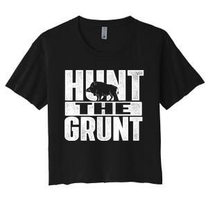 Hunt The Grunt - Boar Hunting Wild Hog Hunter Women's Crop Top Tee