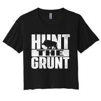 Hunt The Grunt - Boar Hunting Wild Hog Hunter Women's Crop Top Tee