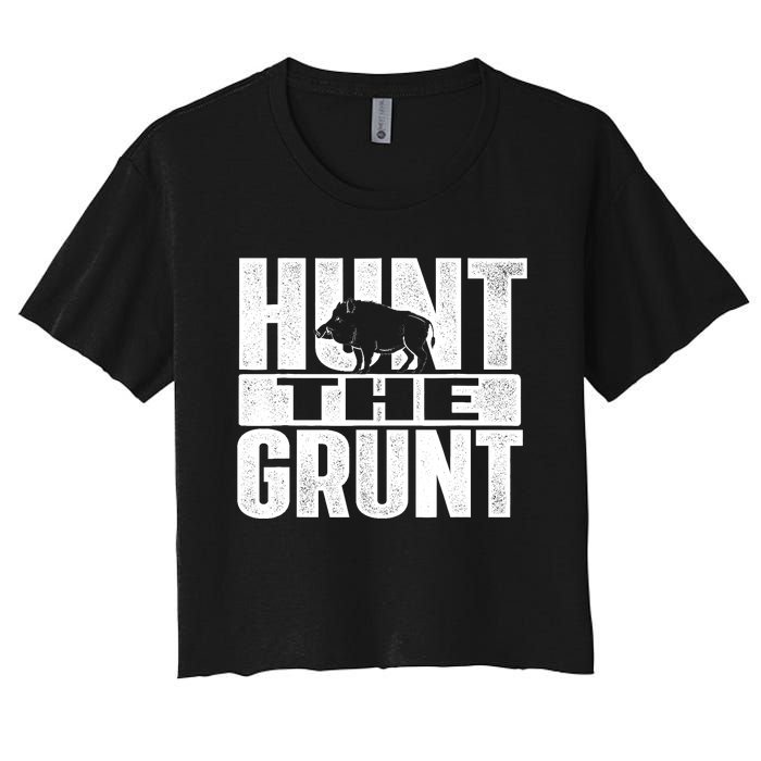 Hunt The Grunt - Boar Hunting Wild Hog Hunter Women's Crop Top Tee