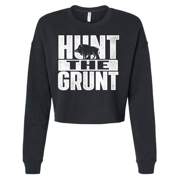 Hunt The Grunt - Boar Hunting Wild Hog Hunter Cropped Pullover Crew