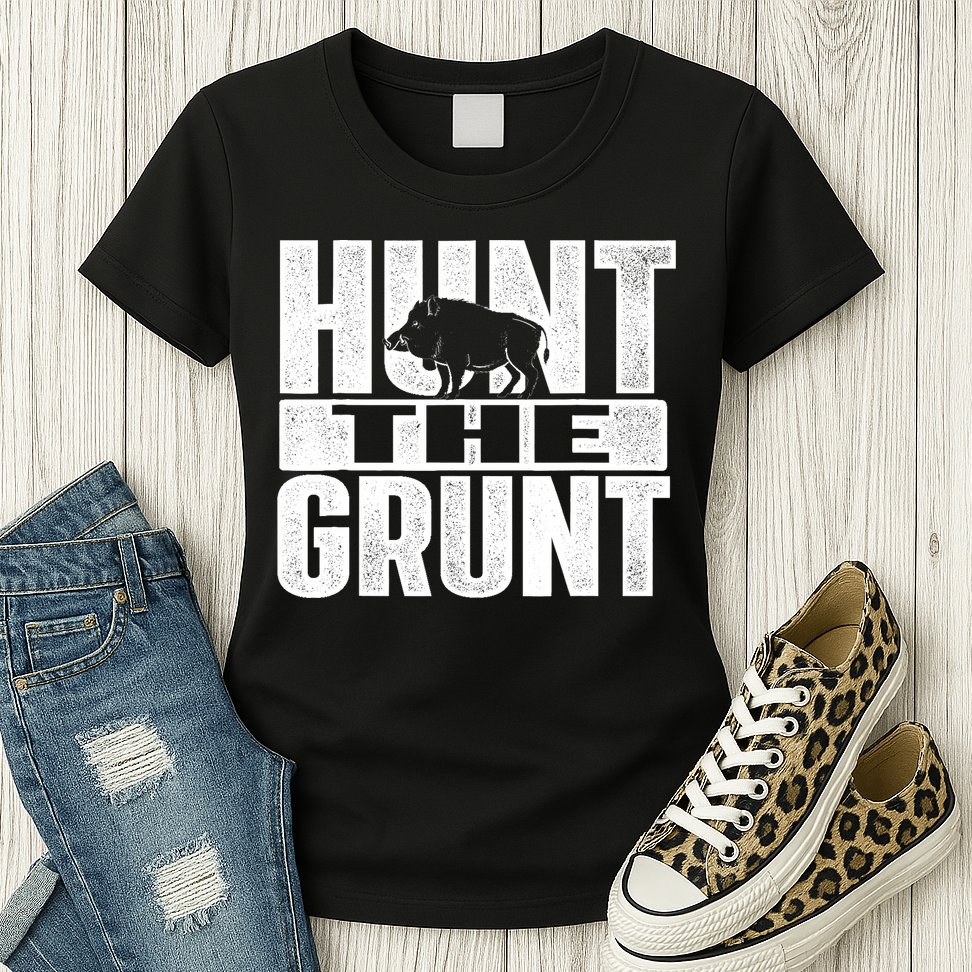 Hunt The Grunt - Boar Hunting Wild Hog Hunter Womens T-Shirt
