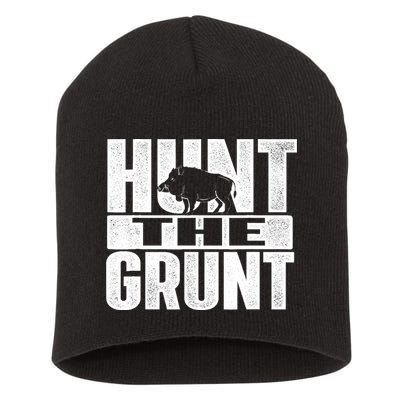 Hunt The Grunt - Boar Hunting Wild Hog Hunter Short Acrylic Beanie
