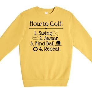 How To Golf Swing Swear Find Ball Repeat Funny Premium Crewneck Sweatshirt