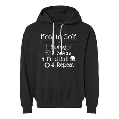 How To Golf Swing Swear Find Ball Repeat Funny Garment-Dyed Fleece Hoodie