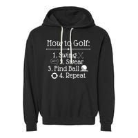 How To Golf Swing Swear Find Ball Repeat Funny Garment-Dyed Fleece Hoodie